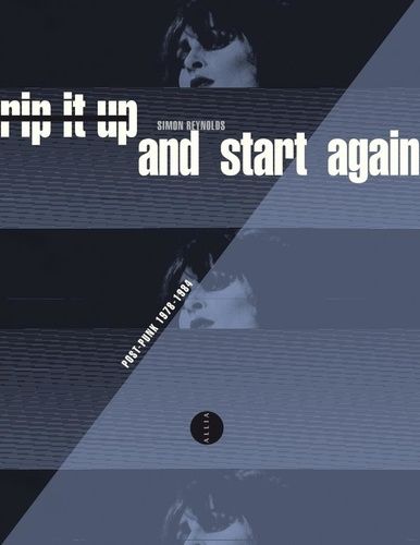 Simon REYNOLDS - Rip it up and start again - Post-punk 1978-1984 - Cliquez sur l'image pour la fermer